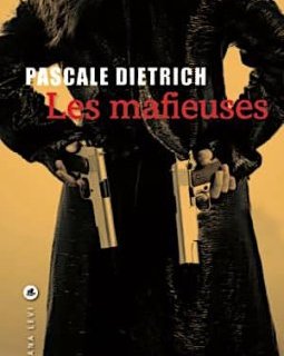 Les mafieuses - Pascale Dietrich-Ragon