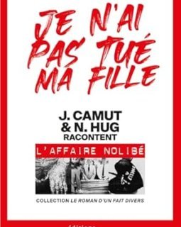 Je n'ai pas tué ma fille - Jérôme Camut & Nathalie Hug