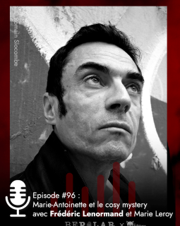 Quand le Cosy Mysteries rencontre l'Histoire, Frédéric Lenormand et Marie Leroy sont nos invités.