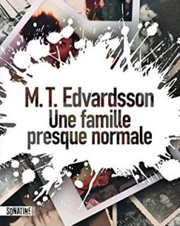Une famille presque normale - M.T. Edvardsson