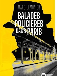 Paris sous l'angle du polar ! On vous propose une balade criminelle dans la capitale avec Marc Lemonier. 
