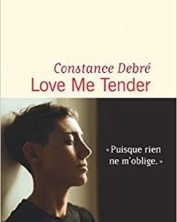 Love me tender - Constance Debré