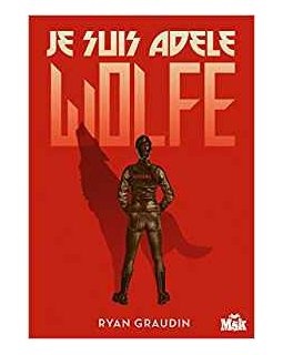 Je suis Adèle Wolfe - Ryan Graudin