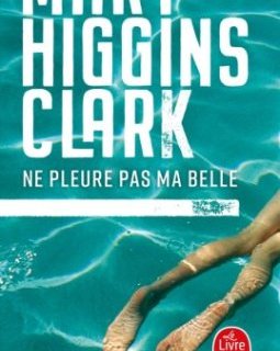 Ne pleure pas ma belle - Mary Higgins Clark