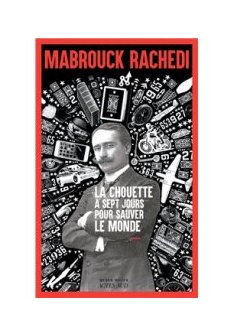 La chouette a sept jours pour sauver le monde - Mabrouck Rachedi