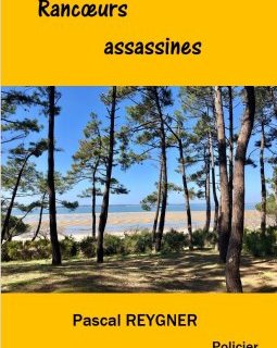 Rancœurs Assassines - Pascal Reygner