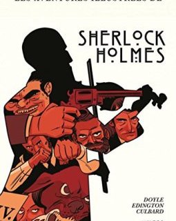 Une histoire illustrée de Sherlock Holmes, L'intégrale : Une Etude en rouge ; Le Signe des quatre ; Le Chien de Baskerville ; La Vallée de la peur