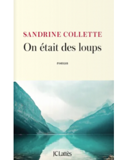 On était des loups - Sandrine Collette