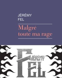 Malgré toute ma rage - Jérémy Fel