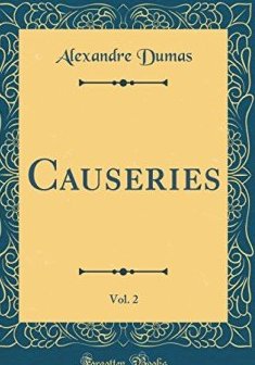 Causeries, Vol. 2 (Classic Reprint) - Alexandre Dumas