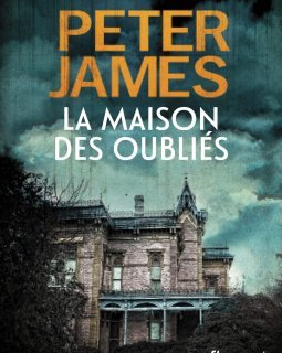 La Maison des oubliés - Peter James