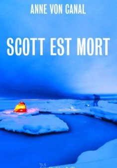 Scott est mort - Anne von Canal 