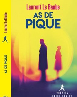 As de pique (Gabriel Saint-Régent - Tome 3) - Laurent Le Baube