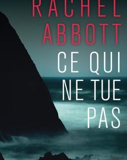 Ce qui ne tue pas – Rachel Abbott