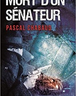 Mort d'un sénateur - Pascal CHABAUD