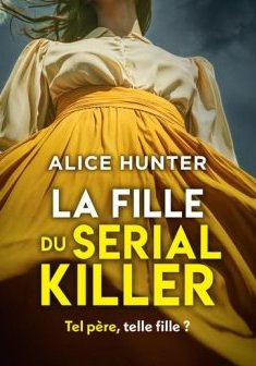 La fille du serial killer - Alice hunter