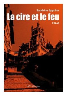 La cire et le feu - Sandrine Spycher