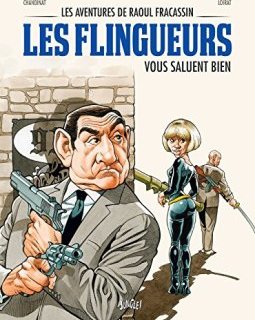 Les aventures de Raoul Fracassin, Tome 2 : Les flingueurs - Philippe Chanoinat - Loirat