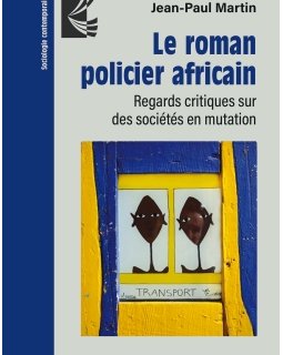 Le roman policier africain - Jean-Paul Martin