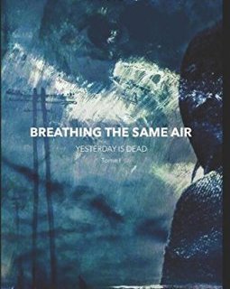 Breathing the same air : yesterday is dead - Ben BrÖssø