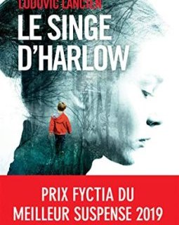 Le singe d'Harlow - Ludovic Lancien 