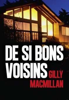 De si bons voisins - Gilly Macmillan