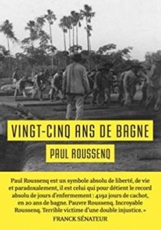 Vingt cinq ans de Bagne - Paul Roussenq