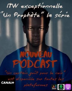 Interview événement ! Le réalisateur de la série Un Prophète est notre invité !