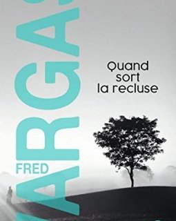 Quand sort la recluse - Fred Vargas 