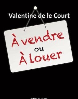 À vendre ou à louer - Valentine De Le Court