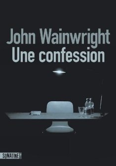 Une Confession - John Wainwright