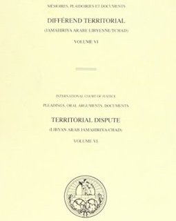International Court of Justice Pleadings, Oral Arguments, Documents : Territorial Dispute ; Libyan Arab Jamahiriya V. Chad - International Court of Justice