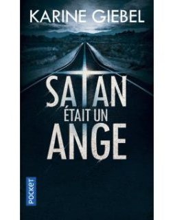 Satan était un ange - Karine Giebel