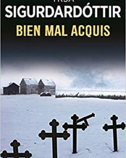 Bien mal acquis - Yrsa Sigurdardottir
