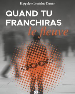 Quand tu franchiras le fleuve - Hippolyte Leuridan-Dusser