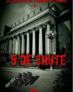 Les dossiers de l'homme de l'ombre, dossier 7 : 5 de chute - JPB