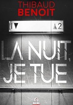 La nuit, je tue - Thibaud Benoit