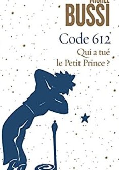 Code 612 Qui a tué le Petit Prince ? - Michel Bussi