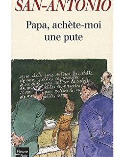 Papa, achète-moi une pute - Frédéric Dard (San-Antonio)