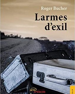 Larmes d'exil - Roger Bucher