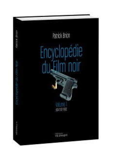 Encyclopédie du film noir Vol. 1 : USA 1912-1960 - Patrick Brion