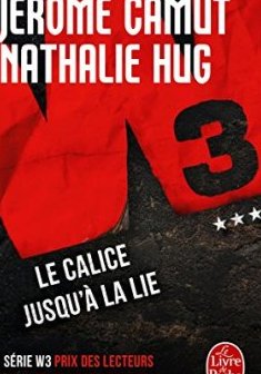 Le calice jusqu'à la lie (W3, Tome 3) - Jérôme Camut - Nathalie Hug