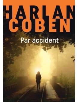 Un trailer pour le dernier Harlan Coben, Par accident.