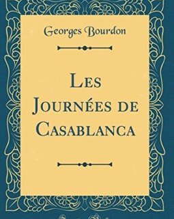Les Journees de Casablanca (Classic Reprint) - Georges Bourdon