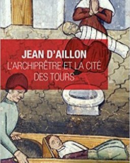 L'Archiprêtre et la cité des Tours - Jean D'Aillon