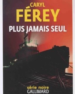 Plus jamais seul - Caryl Férey