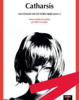 Catharsis - les visages de victoria bergman 3 - Erik Axl Sund