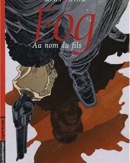 Fog, Tome 8 : Au nom du fils - Roger Seiter - Cyril Bonin