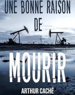 Une bonne raison de mourir - Arthur Caché