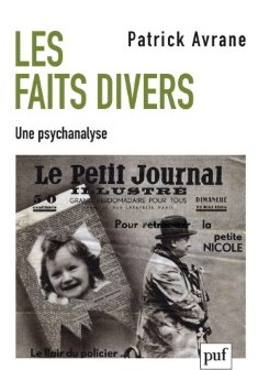 Les Faits divers, une psychanalyse - Patrick Avrane